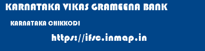 KARNATAKA VIKAS GRAMEENA BANK  KARNATAKA CHIKKODI    ifsc code